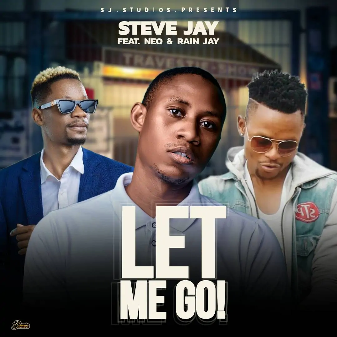 Steve Jay ft Neo & Rain Jay - Let Me Go Mp3 Download 