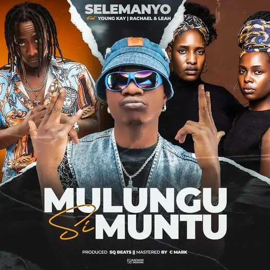 Selemanyo ft. Young Kayz Rachael & Leah - Mulungu Si Muntu Mp3 Download