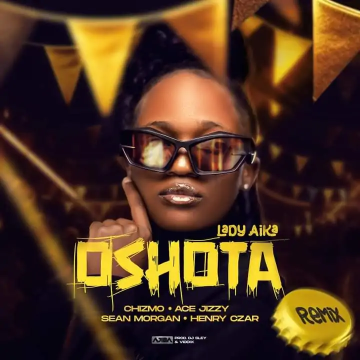 Lady Aika - Oshota (Remix) (Ft Chizmo, Ace Jizzy Sean Morgan & Henry Czar) Mp3 Download